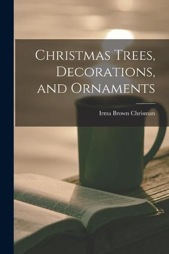 Cover image for Christmas Trees, Decorations, and Ornaments
