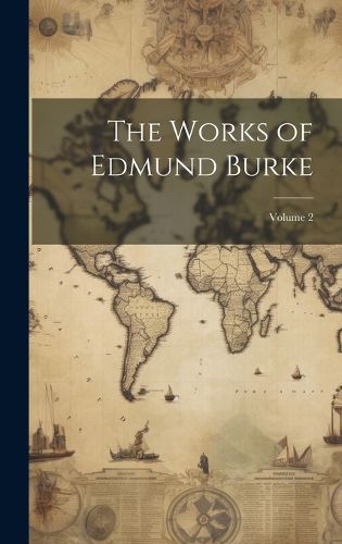 Cover image for The Works of Edmund Burke; Volume 2