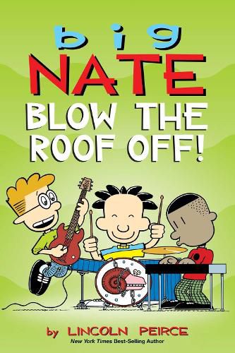 Cover image for Big Nate: Blow the Roof Off!: Volume 22