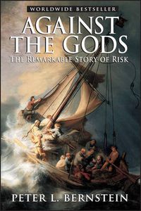 Cover image for Against the Gods - The Remarkable Story of Risk