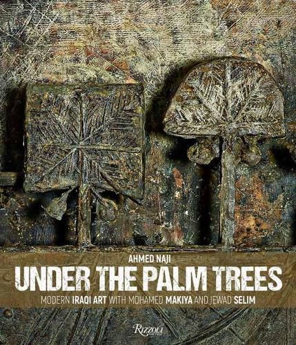 Cover image for Under the Palm Trees: Modern Iraqi Art with Mohamed Makiya and Jewad Selim
