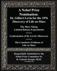 Cover image for A Nobel Prize Nomination: The 1976 Discovery of Life on Mars: Dr. Gilbert Levin: The Mars Viking &#8232;Labeled Release Experiments