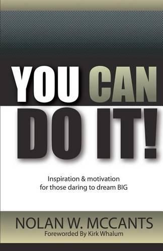 Cover image for You Can Do It!: Inspiration and Motivation for Those Daring to Dream Big