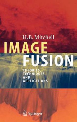 Cover image for Image Fusion: Theories, Techniques and Applications