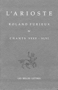 Cover image for L' Arioste, Roland Furieux - Orlando Furioso T. IV: Tome IV. Chants XXXV-XLVI