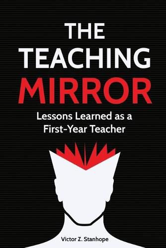 Cover image for The Teaching Mirror: Lessons Learned as a First-Year Teacher