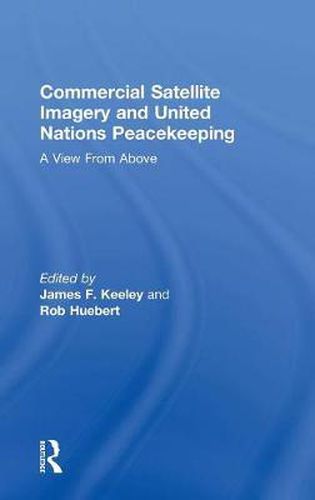 Cover image for Commercial Satellite Imagery and United Nations Peacekeeping: A View From Above