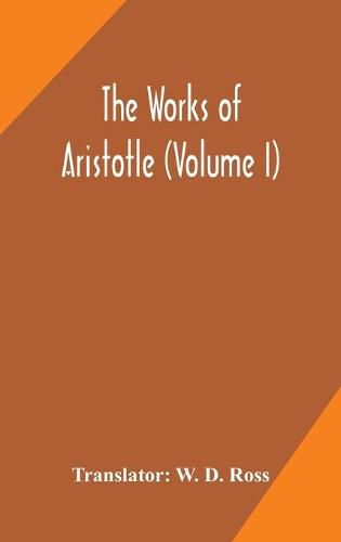 Cover image for The works of Aristotle (Volume I)