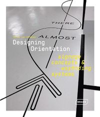 Cover image for Designing Orientation: Signage Concepts & Wayfinding Systems