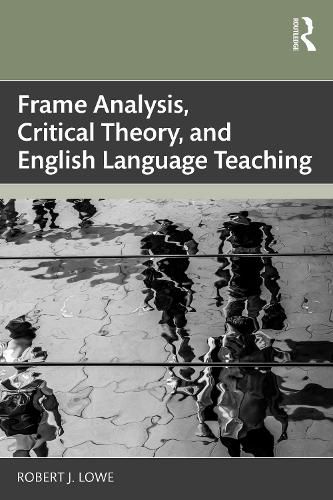 Cover image for Frame Analysis, Critical Theory, and English Language Teaching