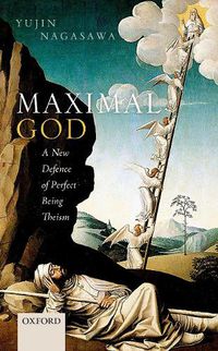 Cover image for Maximal God: A New Defence of Perfect Being Theism