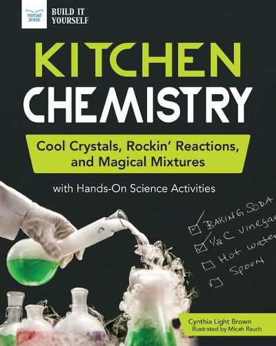 Kitchen Chemistry: Cool Crystals, Rockin' Reactions, and Magical Mixtures with Hands-on Science Activities