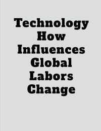 Cover image for Technology How Influences Global Labors Change