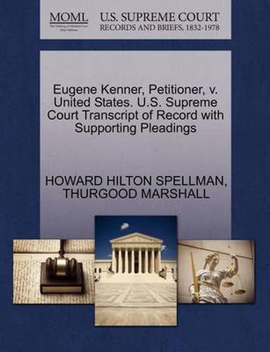 Cover image for Eugene Kenner, Petitioner, V. United States. U.S. Supreme Court Transcript of Record with Supporting Pleadings