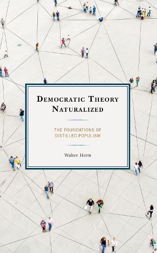 Cover image for Democratic Theory Naturalized: The Foundations of Distilled Populism