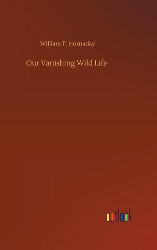 Cover image for Our Vanishing Wild Life