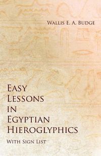 Cover image for Easy Lessons in Egyptian Hieroglyphics with Sign List