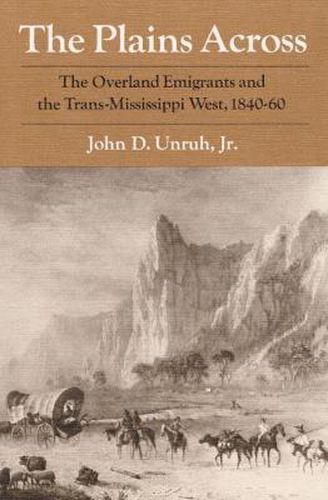 Cover image for The Plains Across: The Overland Emigrants and the Trans-Mississippi West, 1840-60