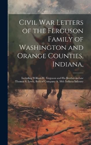 Civil War Letters of the Ferguson Family of Washington and Orange Counties, Indiana,