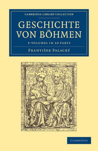 Cover image for Geschichte von Boehmen 5 Volume Set in 10 Paperback Parts: Groesstentheils nach urkunden und handschriften