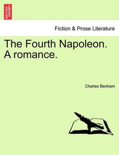 Cover image for The Fourth Napoleon. a Romance.