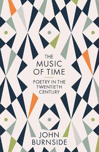 Cover image for The Music of Time: Poetry in the Twentieth Century