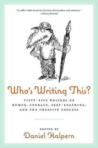 Cover image for Who's Writing This?: Fifty-five Writers on Humor, Courage, Self-Loathing, and the Creative Process