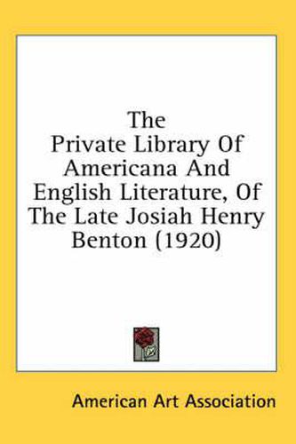 The Private Library of Americana and English Literature, of the Late Josiah Henry Benton (1920)