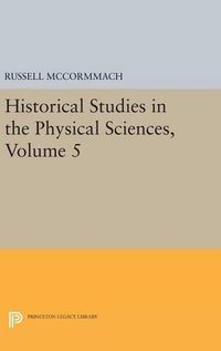 Cover image for Historical Studies in the Physical Sciences, Volume 5