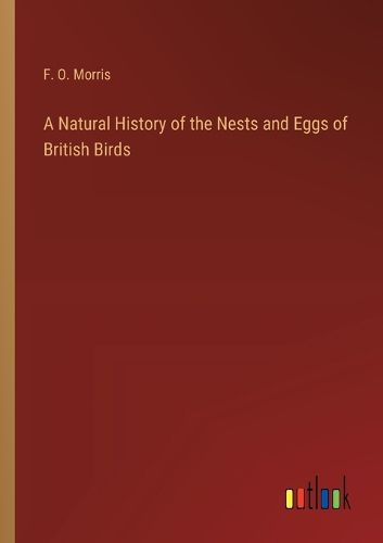 Cover image for A Natural History of the Nests and Eggs of British Birds