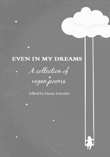 Cover image for Even in My Dreams - A Collection of Vegan Poems