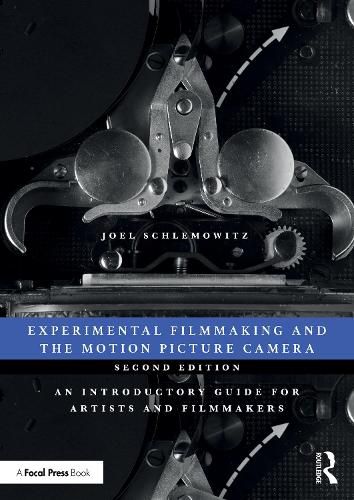 Cover image for Experimental Filmmaking and the Motion Picture Camera