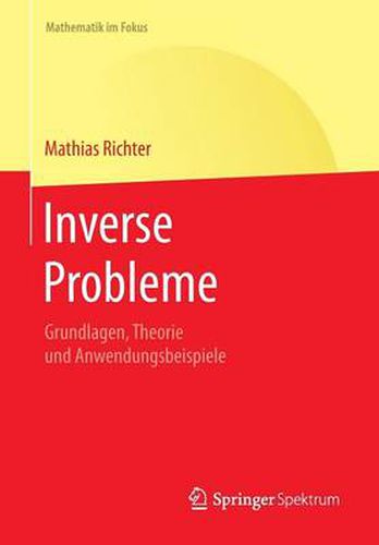 Cover image for Inverse Probleme: Grundlagen, Theorie und Anwendungsbeispiele