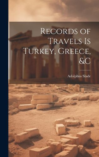 Cover image for Records of Travels is Turkey, Greece, &c
