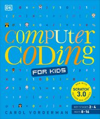 Cover image for Computer Coding for Kids: A unique step-by-step visual guide, from binary code to building games