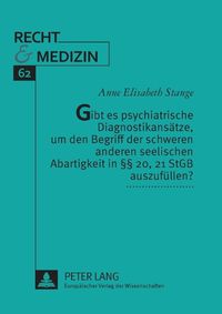 Cover image for Gibt es psychiatrische Diagnostikansatze, um den Begriff der schweren anderen seelischen Abartigkeit in  20, 21 StGB auszufullen?