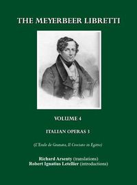 Cover image for The Meyerbeer Libretti: Italian Operas 3 (L'Esule de Granata, Il Crociato in Egitto)