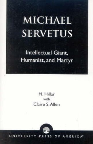Cover image for Michael Servetus: Intellectual Giant, Humanist, and Martyr