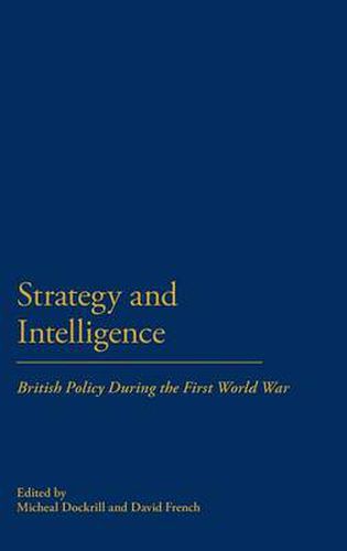 Cover image for Strategy & Intelligence: British Policy During the First World War
