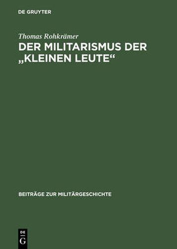 Cover image for Der Militarismus Der Kleinen Leute: Die Kriegervereine Im Deutschen Kaiserreich 1871-1914