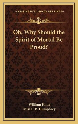 Oh, Why Should the Spirit of Mortal Be Proud?