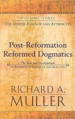 Cover image for Post-Reformation Reformed Dogmatics: The Divine Essence and Attributes