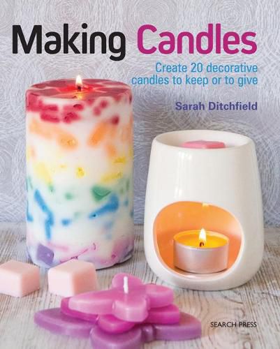 Cover image for Making Candles: Create 20 Decorative Candles to Keep or to Give