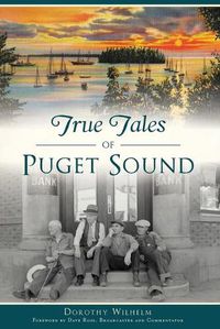 Cover image for True Tales of Puget Sound