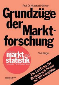Cover image for Grundzuge Der Marktforschung: Ein Leitfaden Fur Studium Und Praxis Mit 107 Beispielen