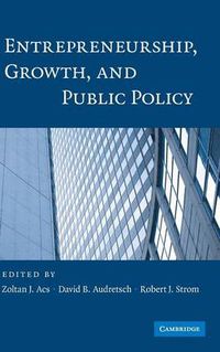 Cover image for Entrepreneurship, Growth, and Public Policy