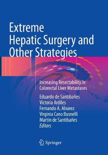 Cover image for Extreme Hepatic Surgery and Other Strategies: Increasing Resectability in Colorectal Liver Metastases