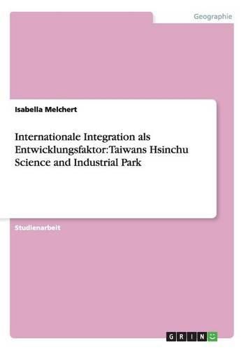 Cover image for Internationale Integration ALS Entwicklungsfaktor: Taiwans Hsinchu Science and Industrial Park