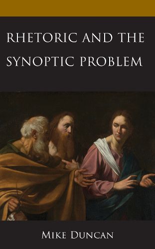 Cover image for Rhetoric and the Synoptic Problem