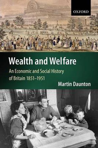 Cover image for Wealth and Welfare: An Economic and Social History of Britain 1851-1951